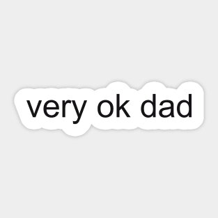 very ok dad, black Sticker